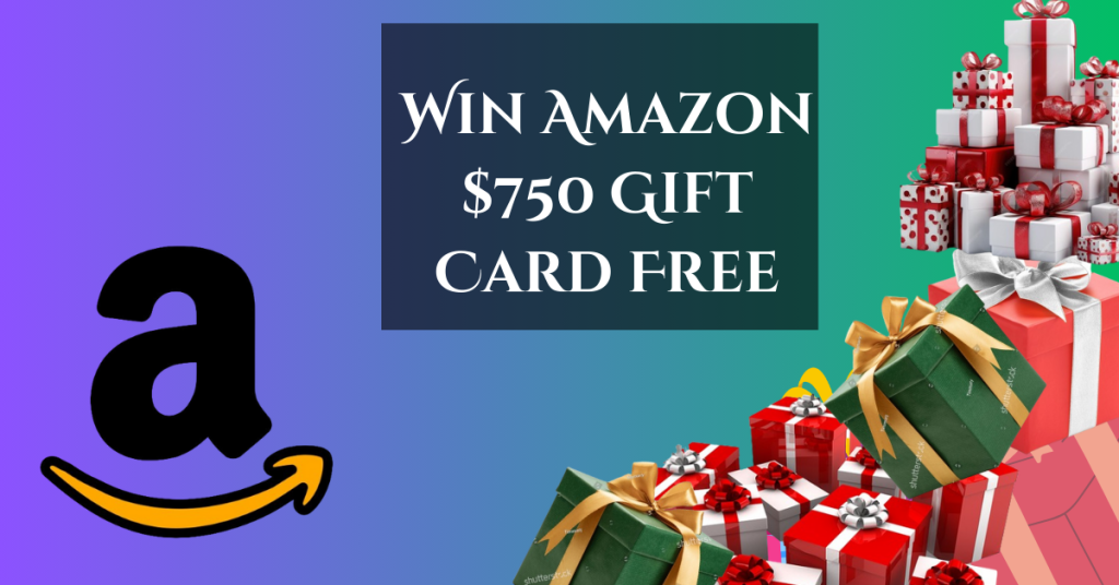 _Win Amazon $750 Gift Card Free