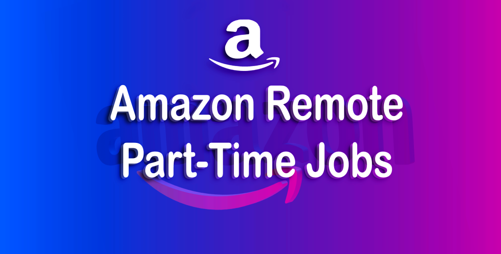 Amazon Remote Part-Time Jobs