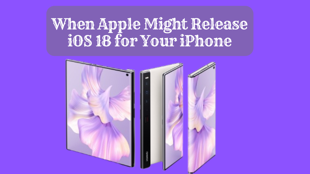 When Apple Might Release iOS 18 for Your iPhone