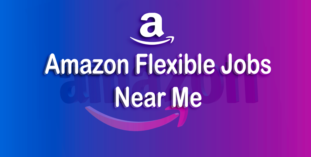 amazon flexible jobs near me